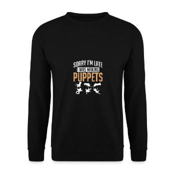 Sorry I'm Late Cause I Was Making Puppets - Unisex Sweatshirt - black - Front - Alina (178cm) & Michal (187cm)