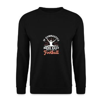 Si la gymnastique était facile, le football pour les gymnastes - Sweat-shirt Unisexe - noir - Devant - Alina (178cm) & Michal (187cm)