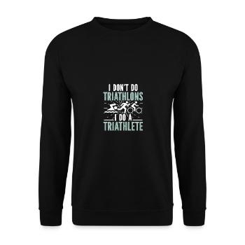 I Don't Do Triathlons I Do A Triathlete - Unisex Pullover - Schwarz - Vorne - Alina (178cm) & Michal (187cm)