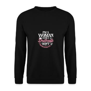 I'm A Woman With A Doctorate Don't Underestimate - Unisex Sweatshirt - black - Front - Alina (178cm) & Michal (187cm)