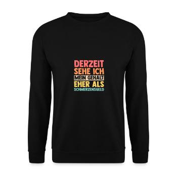 At the moment, I see my salary more as a painful - Unisex Sweatshirt - black - Front - Alina (178cm) & Michal (187cm)