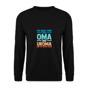 Ich Habe Zwei Titel Oma Und Uroma - Unisex Pullover - Schwarz - Vorne - Alina (178cm) & Michal (187cm)