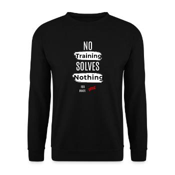 Inspirational No Training Solves Nothing Message - Unisex Sweatshirt - black - Front - Alina (178cm) & Michal (187cm)