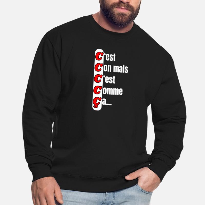 C'est con mais c'est comme ça Sweat-shirt Unisexe