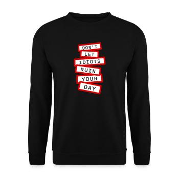 Don't Let Idiots Ruin Your Day Lustig Sarkastisch - Unisex Pullover - Schwarz - Vorne - Alina (178cm) & Michal (187cm)