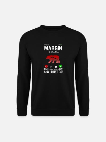 Margin I Calling And I Must Go - Funny Stocks - Unisex Sweatshirt - black
