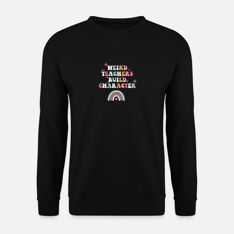 Weird Teachers Build Character - Sweat-shirt Unisexe - noir