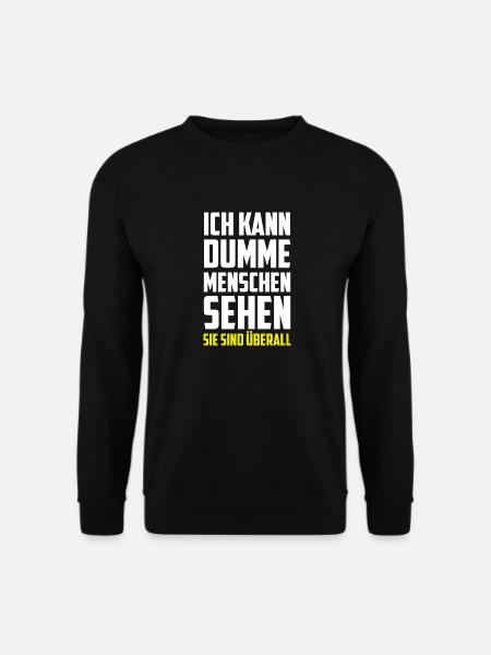 Ich kann dumme Menschen sehen - Sie sind überall! - Unisex Pullover - Schwarz