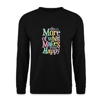 Do More Of What Makes You Happy - Unisex Pullover - Schwarz - Vorne - Alina (178cm) & Michal (187cm)