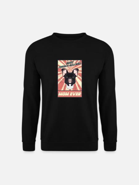 Best French Bulldog Mom Ever I Frenchie Lover - Unisex Pullover - Schwarz