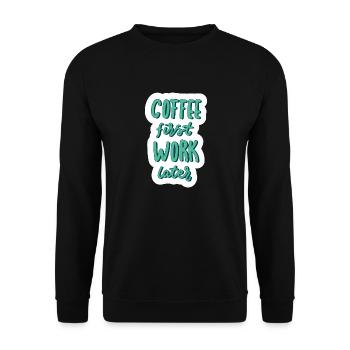 Coffee first Work later - Unisex Pullover - Schwarz - Vorne - Alina (178cm) & Michal (187cm)