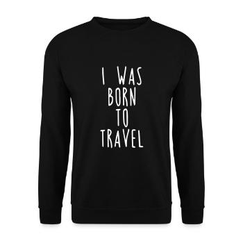 Je suis né pour voyager - Sweat-shirt Unisexe - noir - Devant - Alina (178cm) & Michal (187cm)
