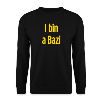 I bin a Bazi – Bayerischer Spruch mit Humor - Unisex Pullover - Schwarz - Vorne - Alina (178cm) & Michal (187cm)