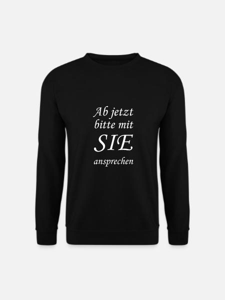 Ab jetzt bitte mit SIE ansprechen - Unisex Pullover - Schwarz