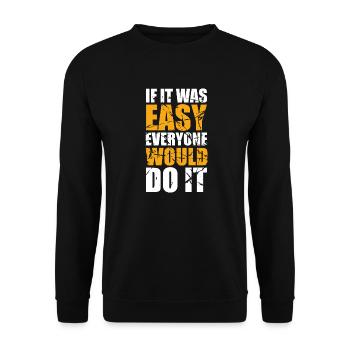 If it was easy everyone would do it - Unisex Sweatshirt - black - Front - Alina (178cm) & Michal (187cm)