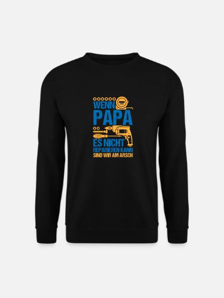 Papa reparieren by the Manzanita`s - Unisex Pullover - Schwarz