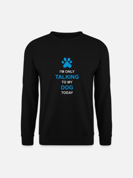 only talking to dog - Unisex Sweatshirt - black