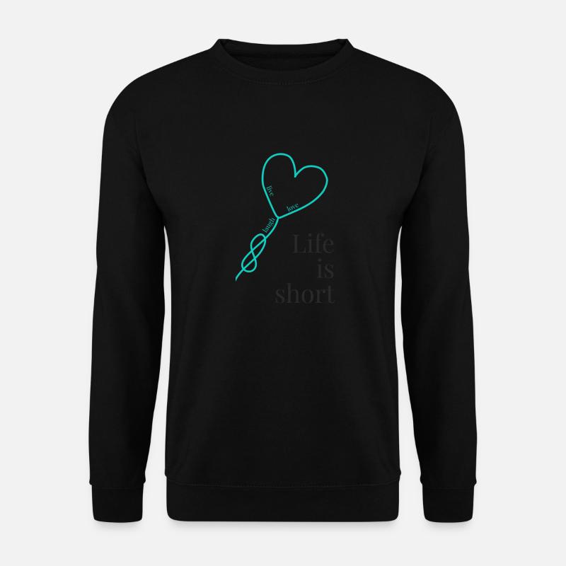 Life is short - Unisex Pullover - Schwarz