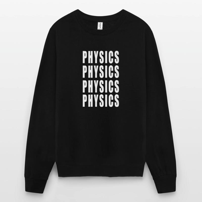 Physics Physics Physics Physics Unisex Sweatshirt