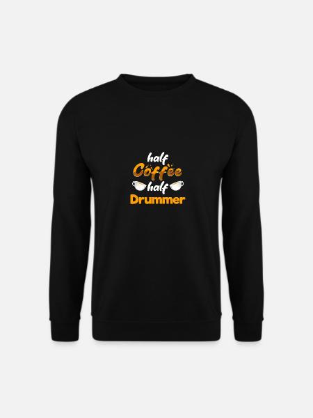 Moitié café Moitié batteur Drôle de batteur Humour - Sweat-shirt Unisexe - noir