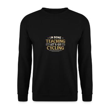 I'm Done Teaching Let's Go Cycling Funny Teacher - Unisex Sweatshirt - black - Front - Alina (178cm) & Michal (187cm)