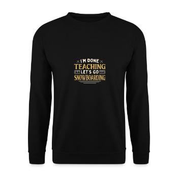 J’ai fini d’enseigner Let’s Go Snowboarding Funny - Sweat-shirt Unisexe - noir - Devant - Alina (178cm) & Michal (187cm)