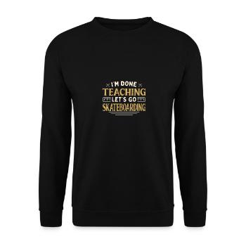 I'm Done Teaching Let's Go Skateboarding Funny - Unisex Sweatshirt - black - Front - Alina (178cm) & Michal (187cm)