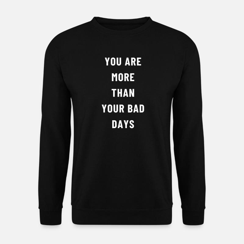 Plus que des mauvais jours - Sweat-shirt Unisexe - noir