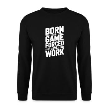 Born to Game Forced to Work - Unisex Sweatshirt - black - Front - Alina (178cm) & Michal (187cm)