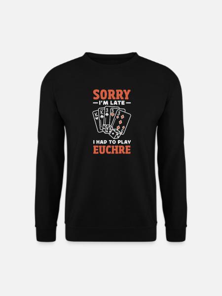 I'm sorry I'm too late - Unisex Sweatshirt - black