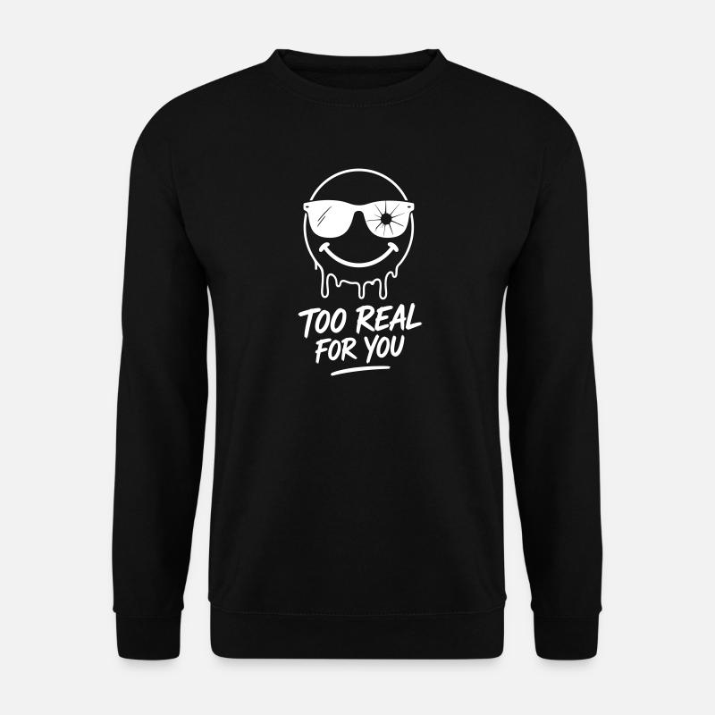 TOO REAL FOR YOU - Unisex Pullover - Schwarz