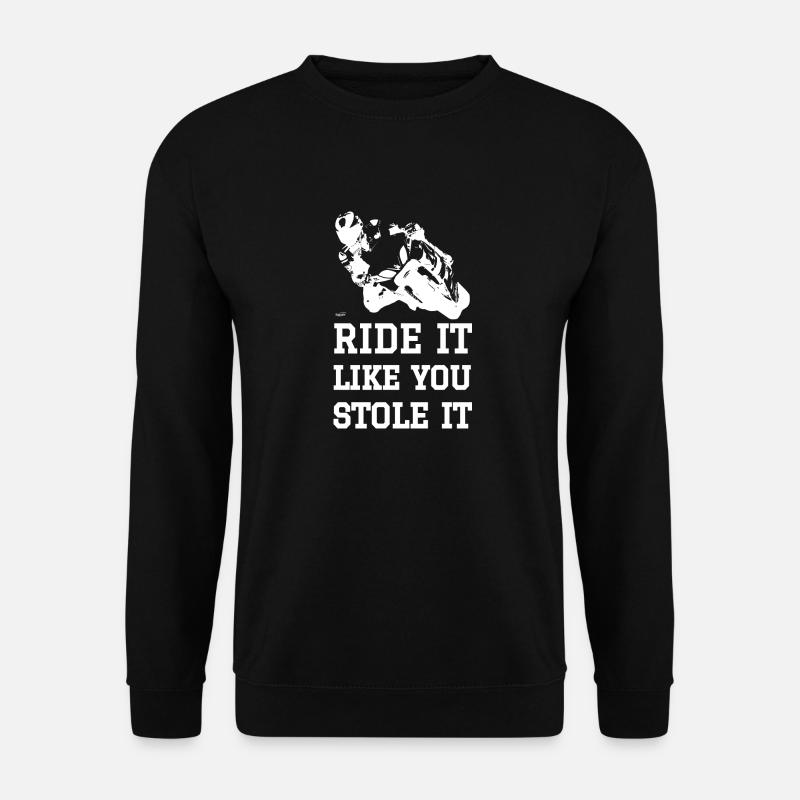 Ride it like you stole it - biker - Unisex Pullover - Schwarz