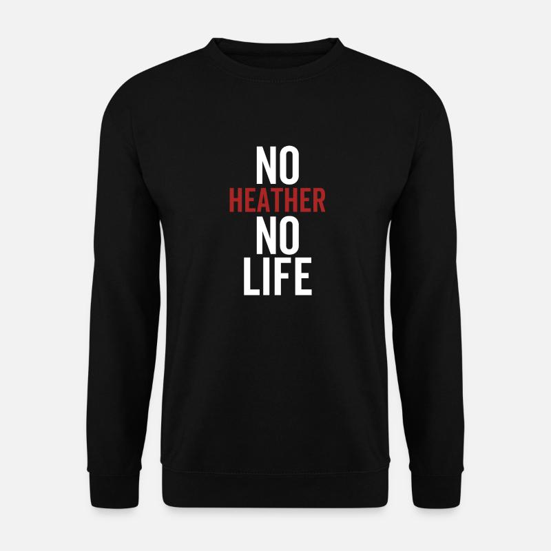 No Heather No Life - Unisex Sweatshirt - black