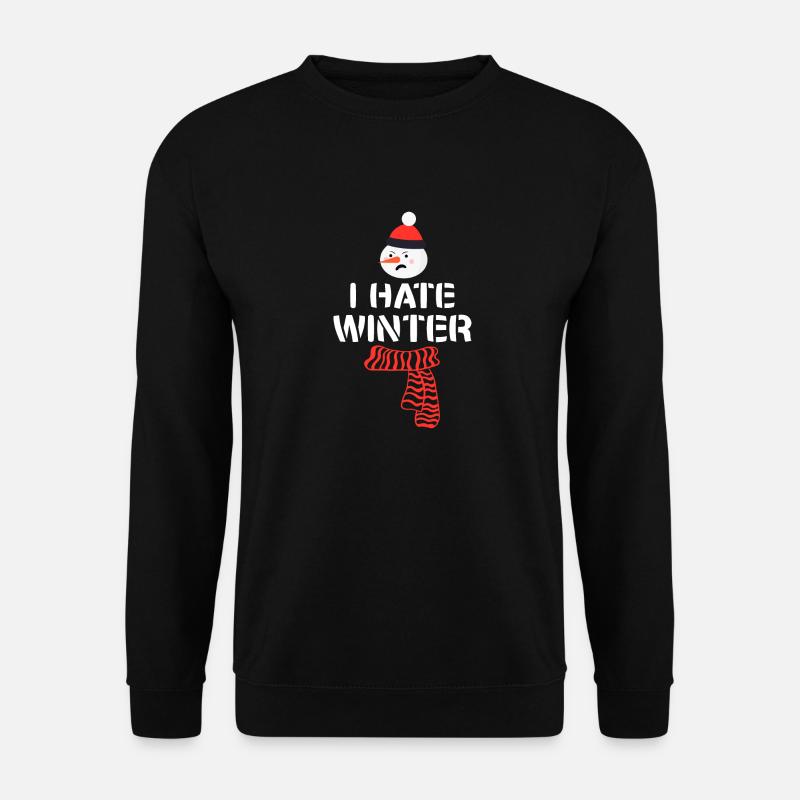 Ich hasse Winter, Ich hasse Schnee und Kälte - Unisex Pullover - Schwarz