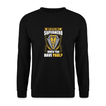 Why settle for a superhero when you have Paul - Unisex Sweatshirt - black - Front - Alina (178cm) & Michal (187cm)