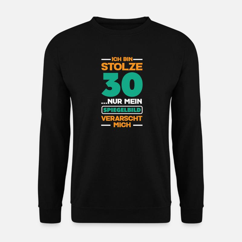 Lustiges Geburtstagsgeschenk zum 30. Geburtstag - Unisex Pullover - Schwarz