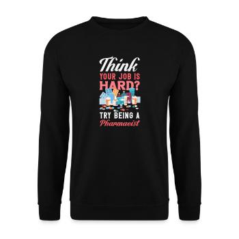 Sie Denken, Ihr Job Ist Schwer? Versuchen Sie Mal, - Unisex Pullover - Schwarz - Vorne - Alina (178cm) & Michal (187cm)