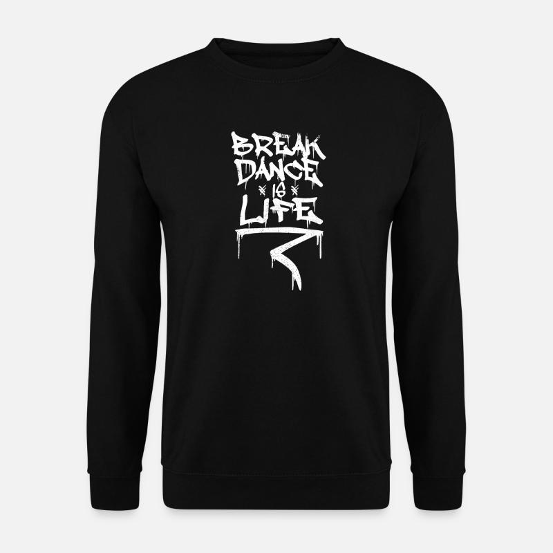 Le breakdance, c’est la vie - Sweat-shirt Unisexe - noir