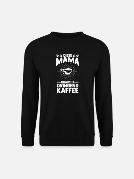Kaffee Kaffeeliebhaber Mutter Mama - Unisex Pullover - Schwarz