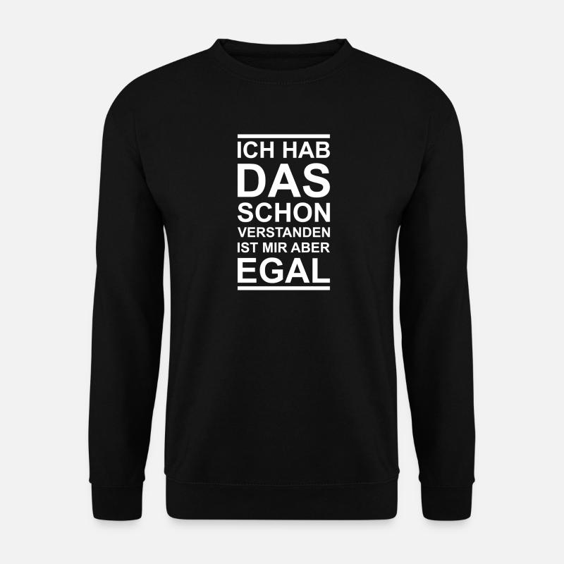 Ich hab das schon verstanden - EGAL - Unisex Pullover - Schwarz