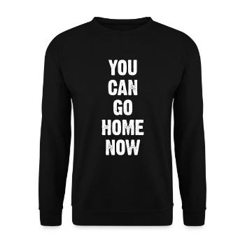 Vous pouvez rentrer chez vous maintenant - Sweat-shirt Unisexe - noir - Devant - Alina (178cm) & Michal (187cm)