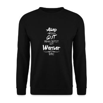 Alles wird gut denn jetzt ist Werner da - Unisex Pullover - Schwarz - Vorne - Alina (178cm) & Michal (187cm)