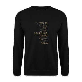 if you are reading this, something good - Unisex Pullover - Schwarz - Vorne - Alina (178cm) & Michal (187cm)