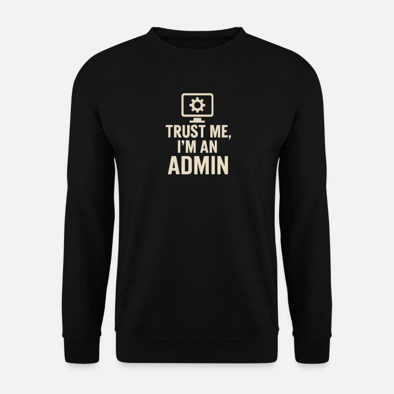 Trust me, I'm an Admin - Unisex Pullover - Schwarz