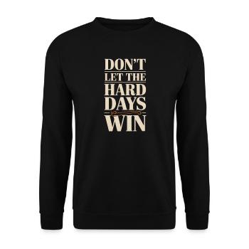 Dont Let The Hard Days Win - Unisex Sweatshirt - black - Front - Alina (178cm) & Michal (187cm)