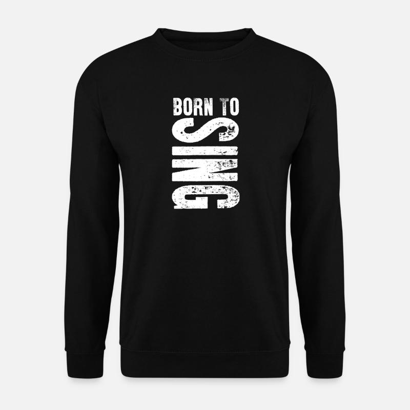 Zum Singen geboren / Born to sing Geschenk - Unisex Pullover - Schwarz