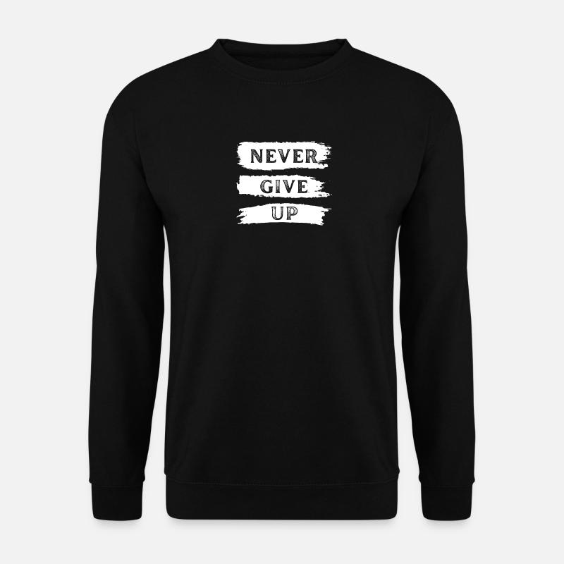 Never give up - Unisex Sweatshirt - black
