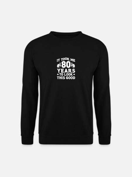Funny 80th Birthday T Shirt 80th Birthday 80th Birthday - Unisex Sweatshirt - black