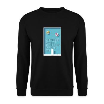 Vorher Geld, jetzt Swimming Pool - Unisex Pullover - Schwarz - Vorne - Alina (178cm) & Michal (187cm)