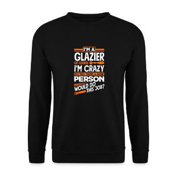 Glazier Window Fitter Of Course I'm Crazy - Unisex Pullover - Schwarz - Vorne - Alina (178cm) & Michal (187cm)